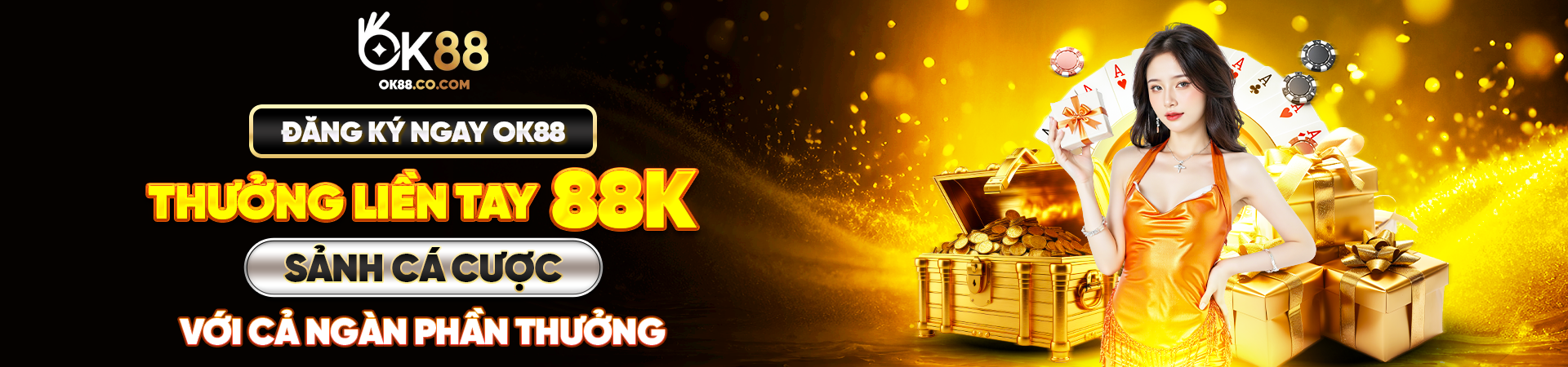 đăng ký ngay ok88 thưởng liền tay 88K . sảnh cá cược với cả ngàn phần thưởng