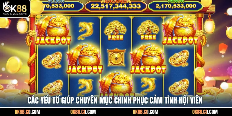 Các yếu tố giúp chuyên mục chinh phục cảm tình hội viên