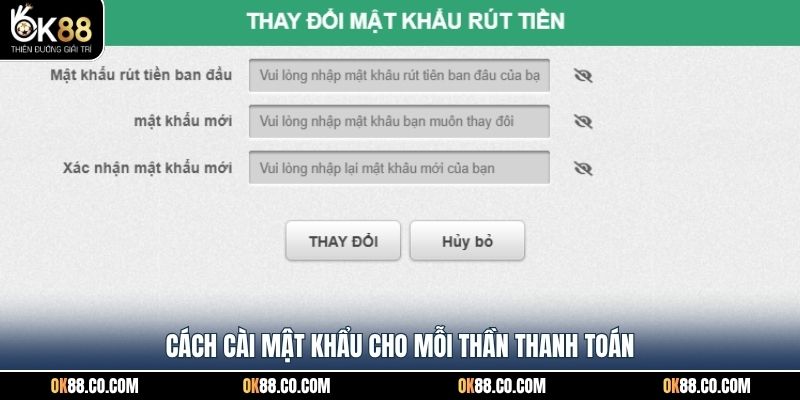 Cách cài mật khẩu cho mỗi thần rút tiền OK88