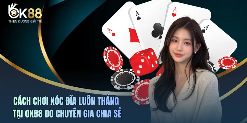 Cách chơi Xóc Đĩa luôn thắng tại OK88 dựa vào soi cầu