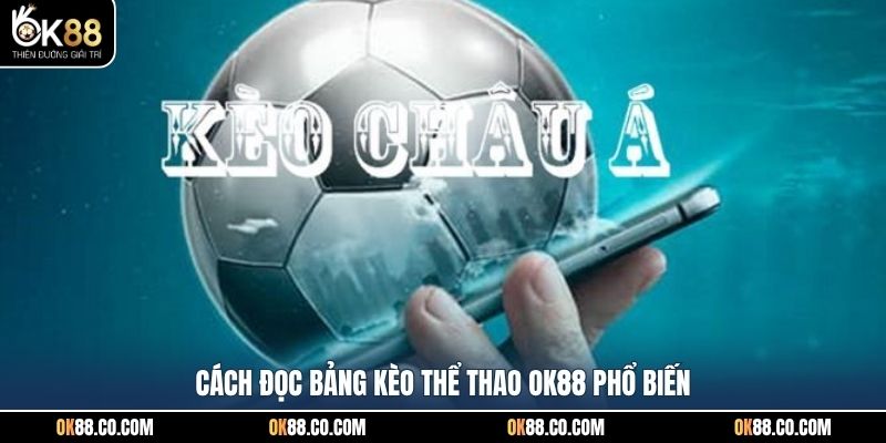 Cách đọc bảng kèo thể thao OK88 phổ biến