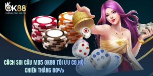 Cách Soi Cầu MD5 OK88 Tối Ưu Cơ Hội Chiến Thắng 80%
