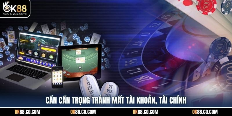 Cần cẩn trọng tránh mất tài khoản, tài chính