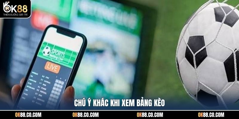 Chú ý khác khi xem bảng kèo