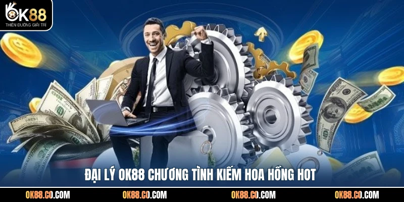 Đại lý OK88 chương tình kiếm hoa hồng hot