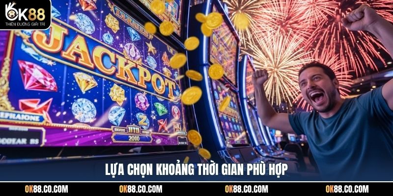 Lựa chọn khoảng thời gian phù hợp