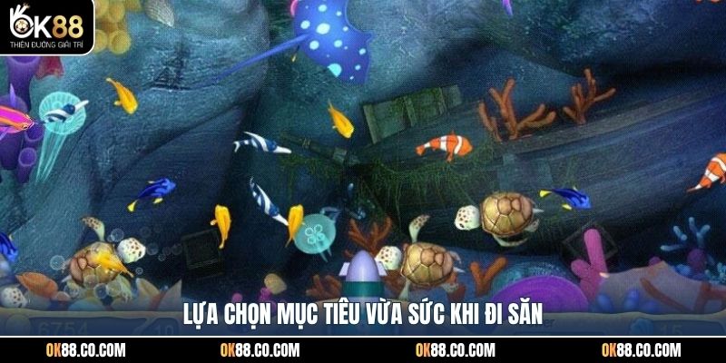 Lựa chọn mục tiêu vừa sức khi đi săn