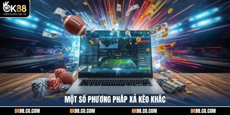 Một số phương pháp xả kèo khác