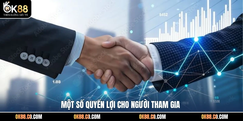 Một số quyền lợi cho người tham gia