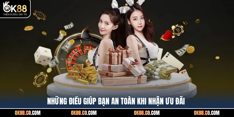 Những điều giúp bạn an toàn khi nhận ưu đãi