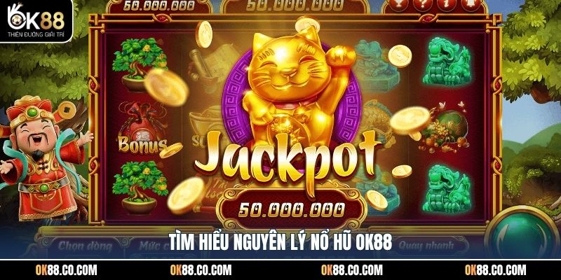Tìm hiểu nguyên lý nổ hũ OK88
